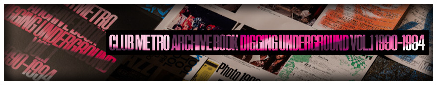 CLUB METRO ARCHIVE BOOK DIGGING UNDERGROUND VOL.1 1990 – 1994