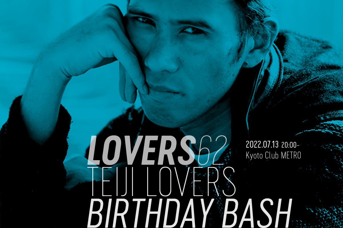 7/13 LOVERS 62: Teiji Lovers Birthday Bash
