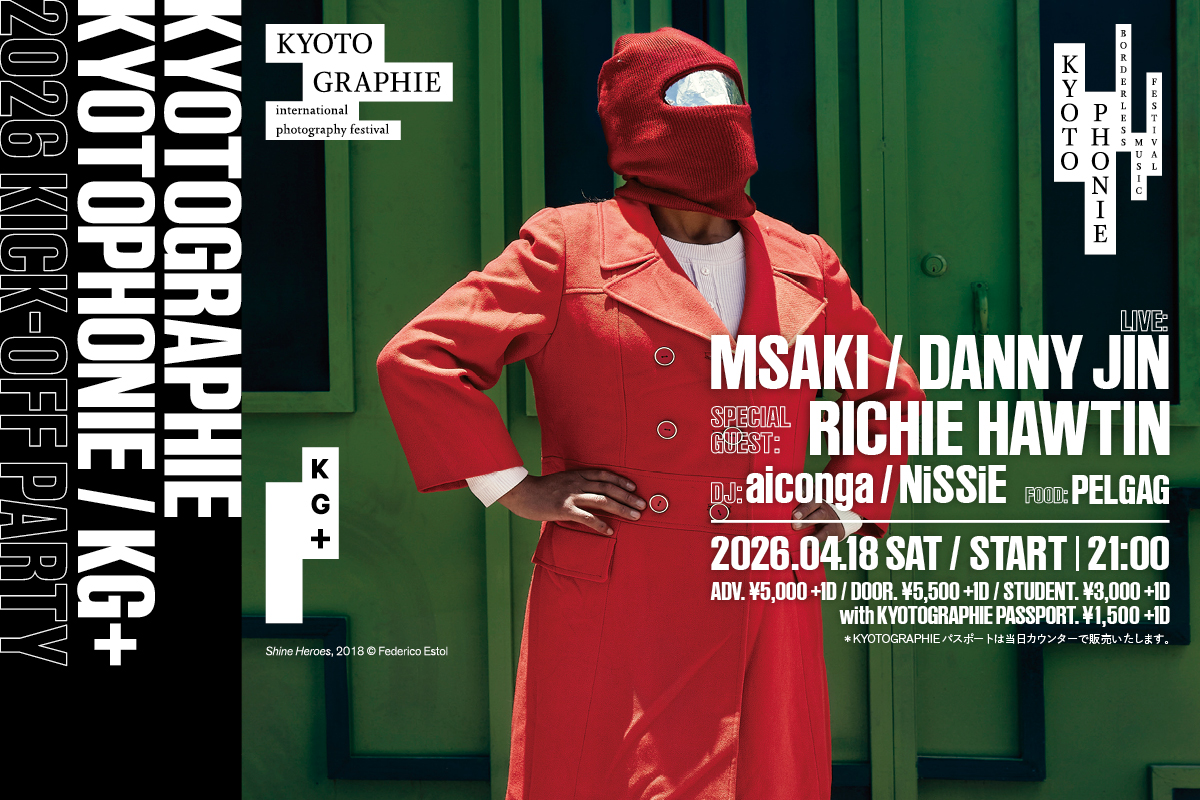 ＜Richie Hawtinのサプライズ出演も決定!!! 限定チケット僅少!!!＞ 4/18 KYOTOGRAPHIE / KYOTOPHONIE / KG＋ Kick Off Party 2026