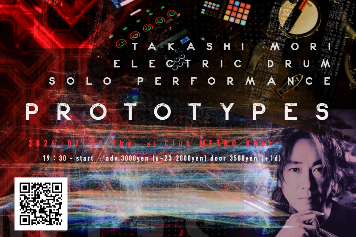 7/30 Takashi Mori electric drum solo performance ”PROTOTYPES”