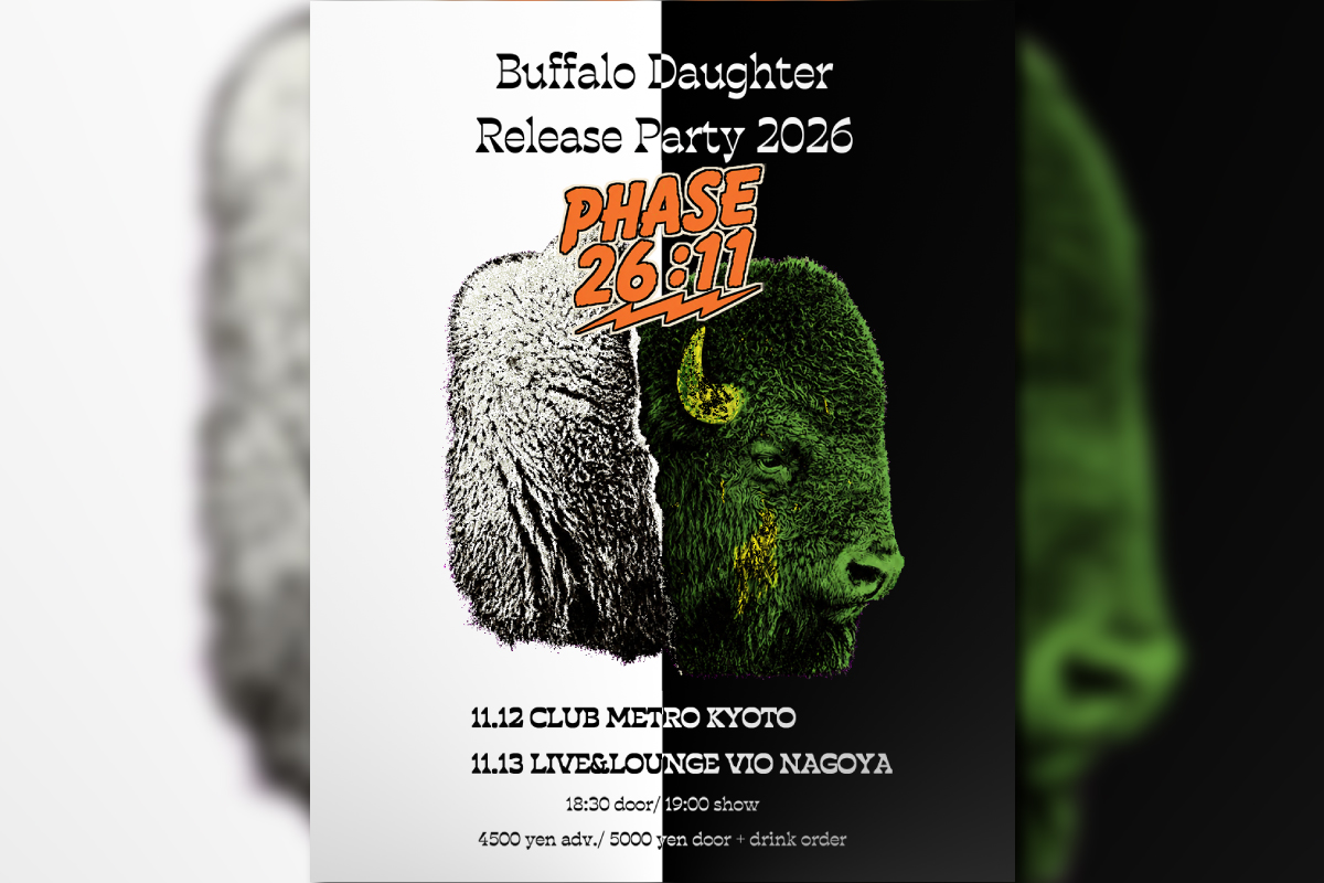 ＜解禁!!!＞ 11/12 PHASE 26:11 (フェーズ26時11分） ーBuffalo Daughter シングルリリースパーティー